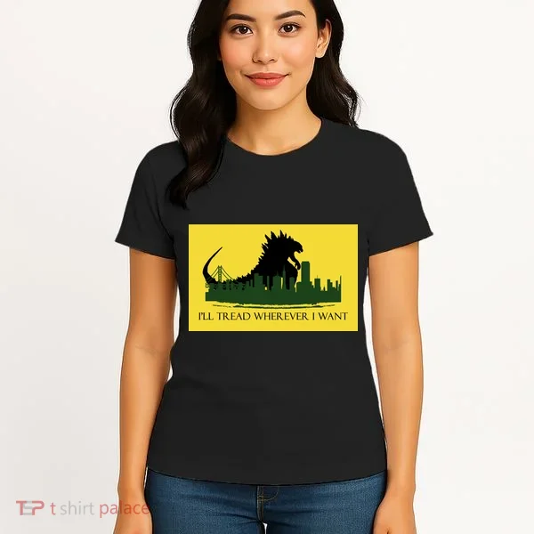 I'll Tread Wherever I Want Women's T-Shirt