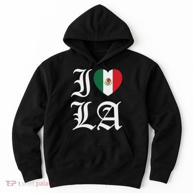 I Love La Chicano Mexican Pride Hoodie