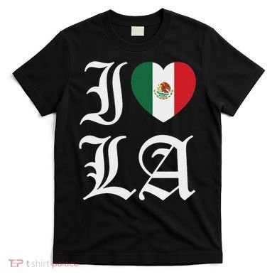 I Love La Chicano Mexican Pride T-Shirt