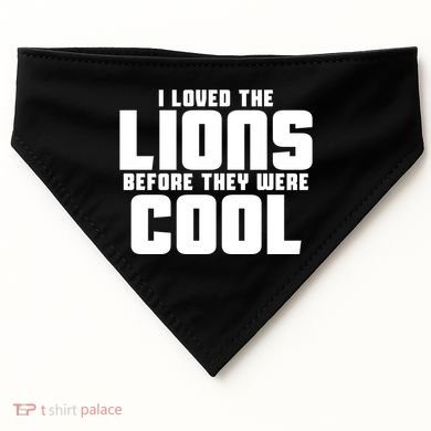 I Loved Lions Before They Were Cool Funny USA-Made Doggie Bandana