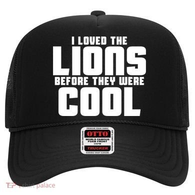 I Loved Lions Before They Were Cool Funny Hat