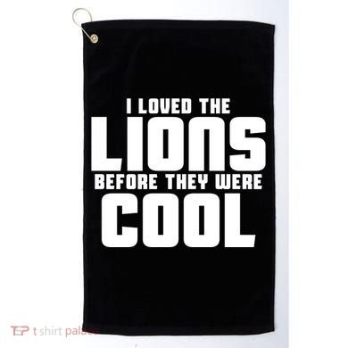 I Loved Lions Before They Were Cool Funny Golf Towel