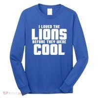 I Loved Lions Before They Were Cool Funny Long Sleeve Shirt thumb 0