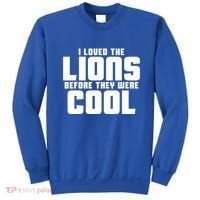 I Loved Lions Before They Were Cool Funny Sweatshirt thumb 0