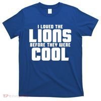 I Loved Lions Before They Were Cool Funny T-Shirt thumb 0