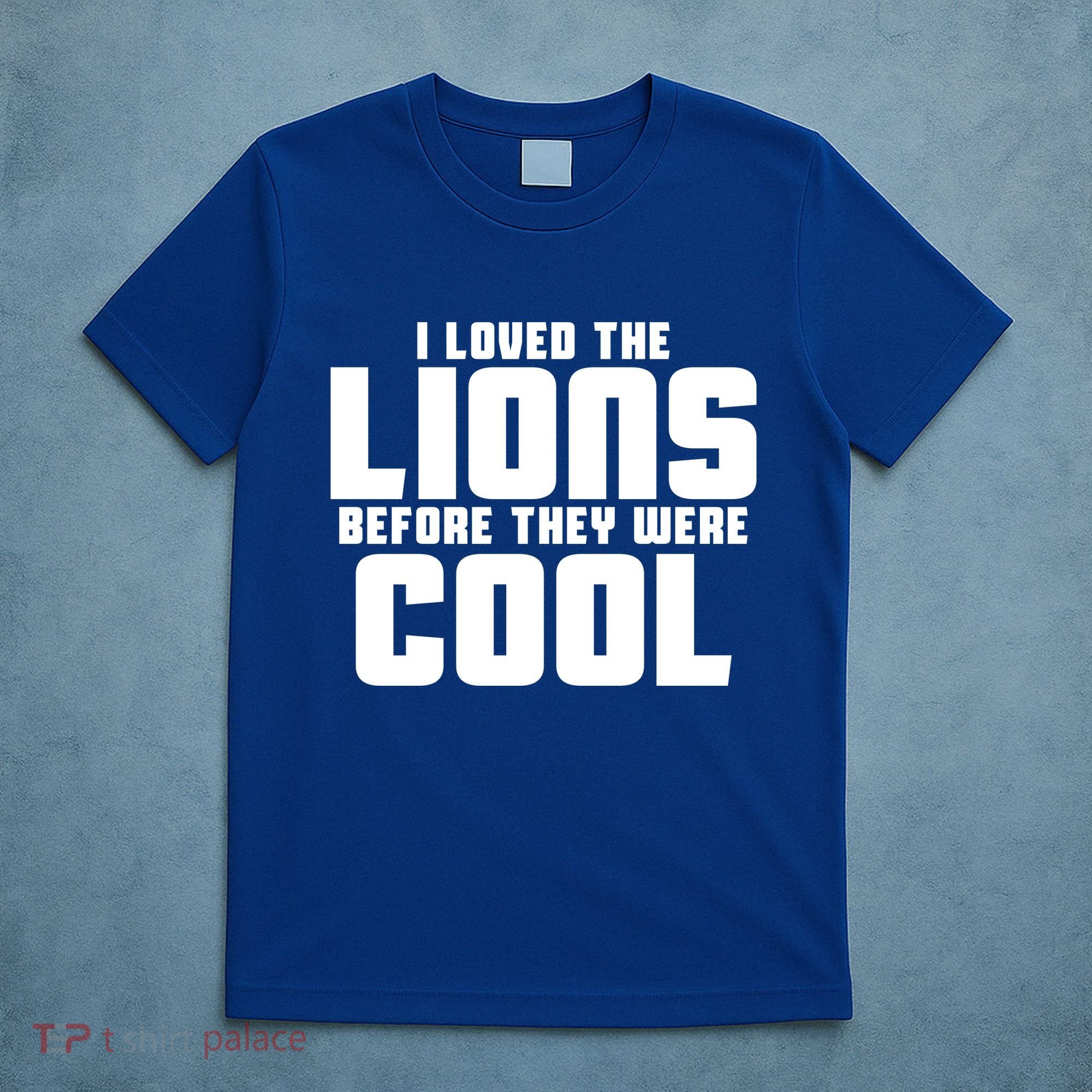 I Loved Lions Before They Were Cool Funny T-Shirt