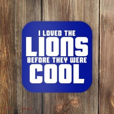 I Loved Lions Before They Were Cool Funny Coaster
