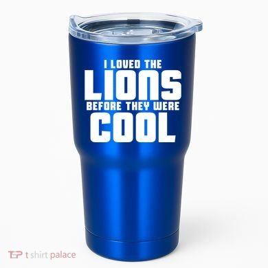 I Loved Lions Before They Were Cool Funny Tumbler