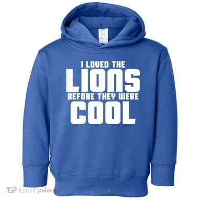 I Loved Lions Before They Were Cool Funny Toddler Hoodie