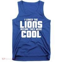 I Loved Lions Before They Were Cool Funny Tank Top thumb 0