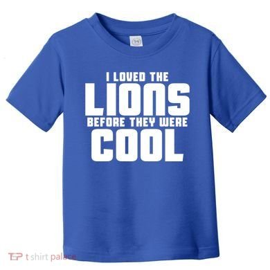 I Loved Lions Before They Were Cool Funny Toddler T-Shirt