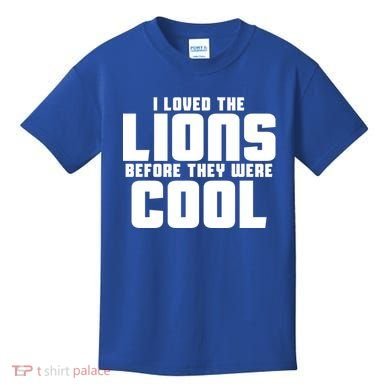 I Loved Lions Before They Were Cool Funny Kids T-Shirt