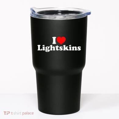 I Love Lightskins Tumbler