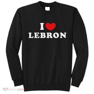 I Love Lebron I Heart Lebron Sweatshirt