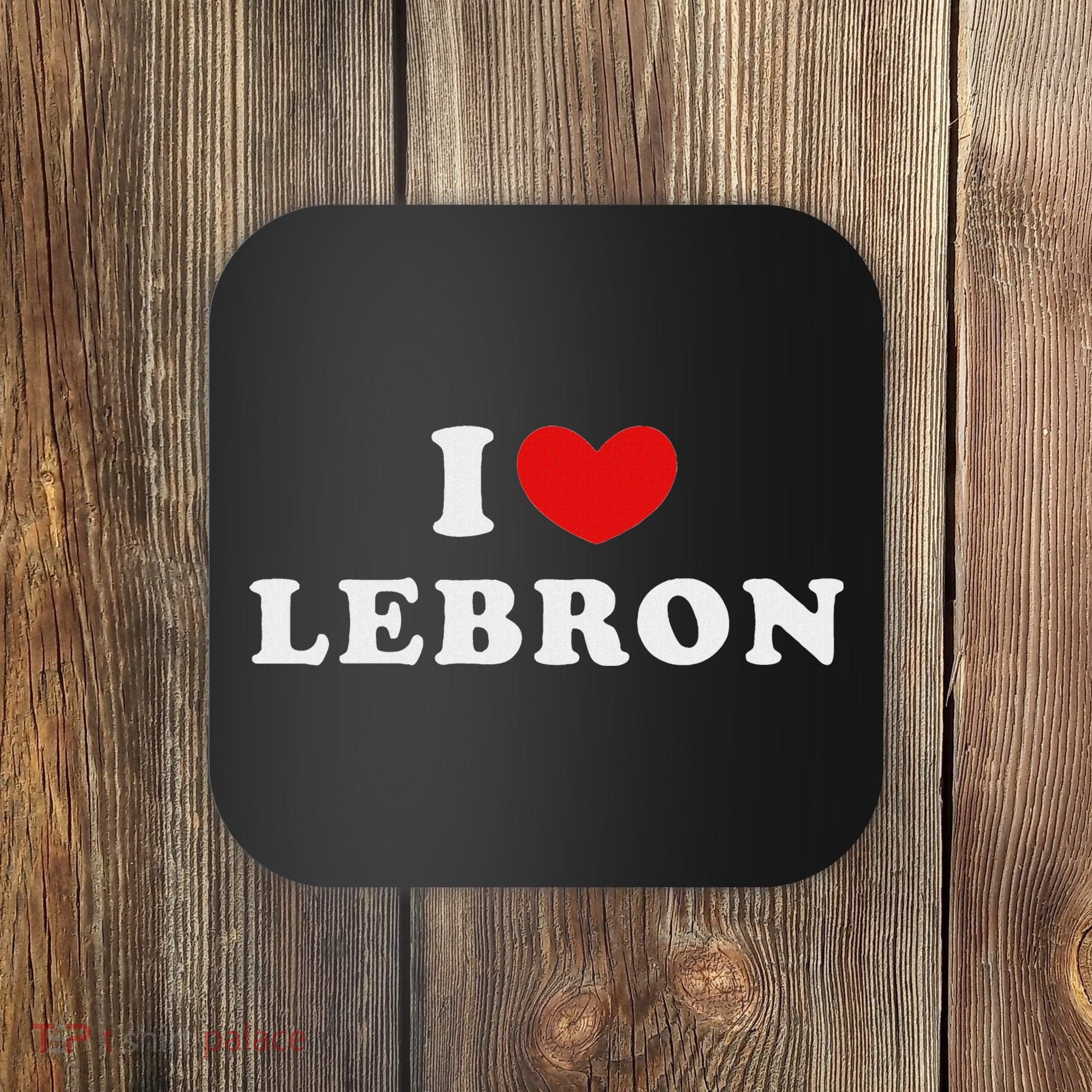 I Love Lebron I Heart Lebron Coaster