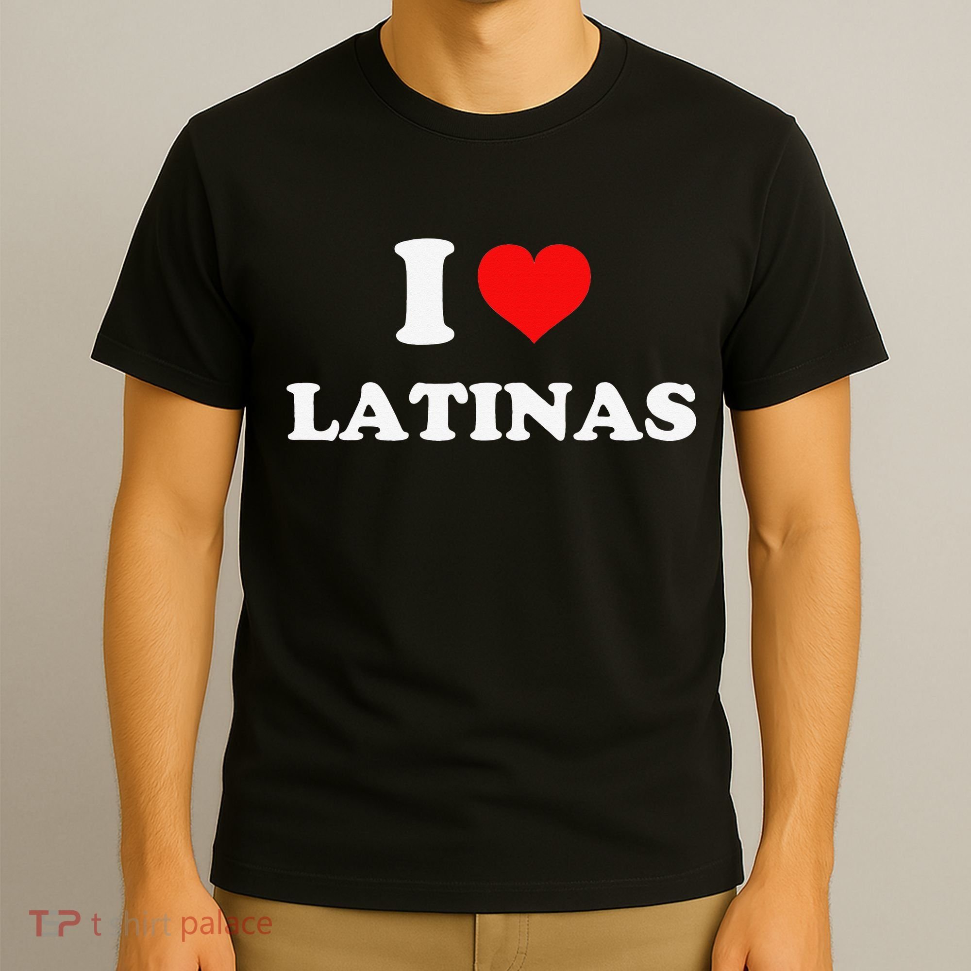I Love Latinas I Heart Latinas T-Shirt