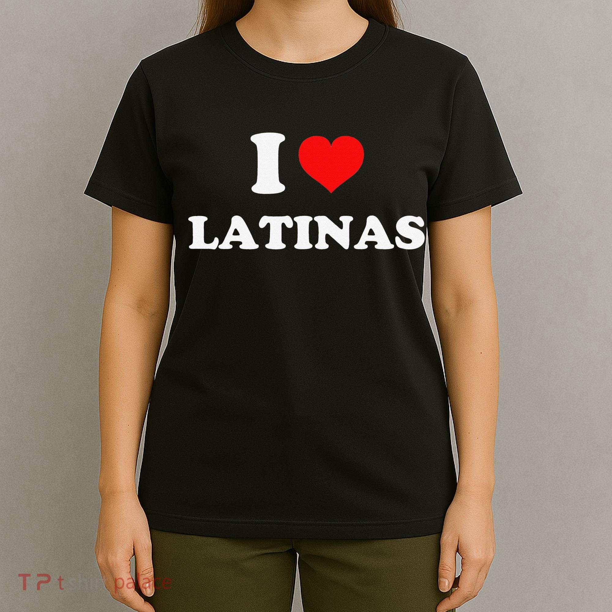 I Love Latinas I Heart Latinas T-Shirt