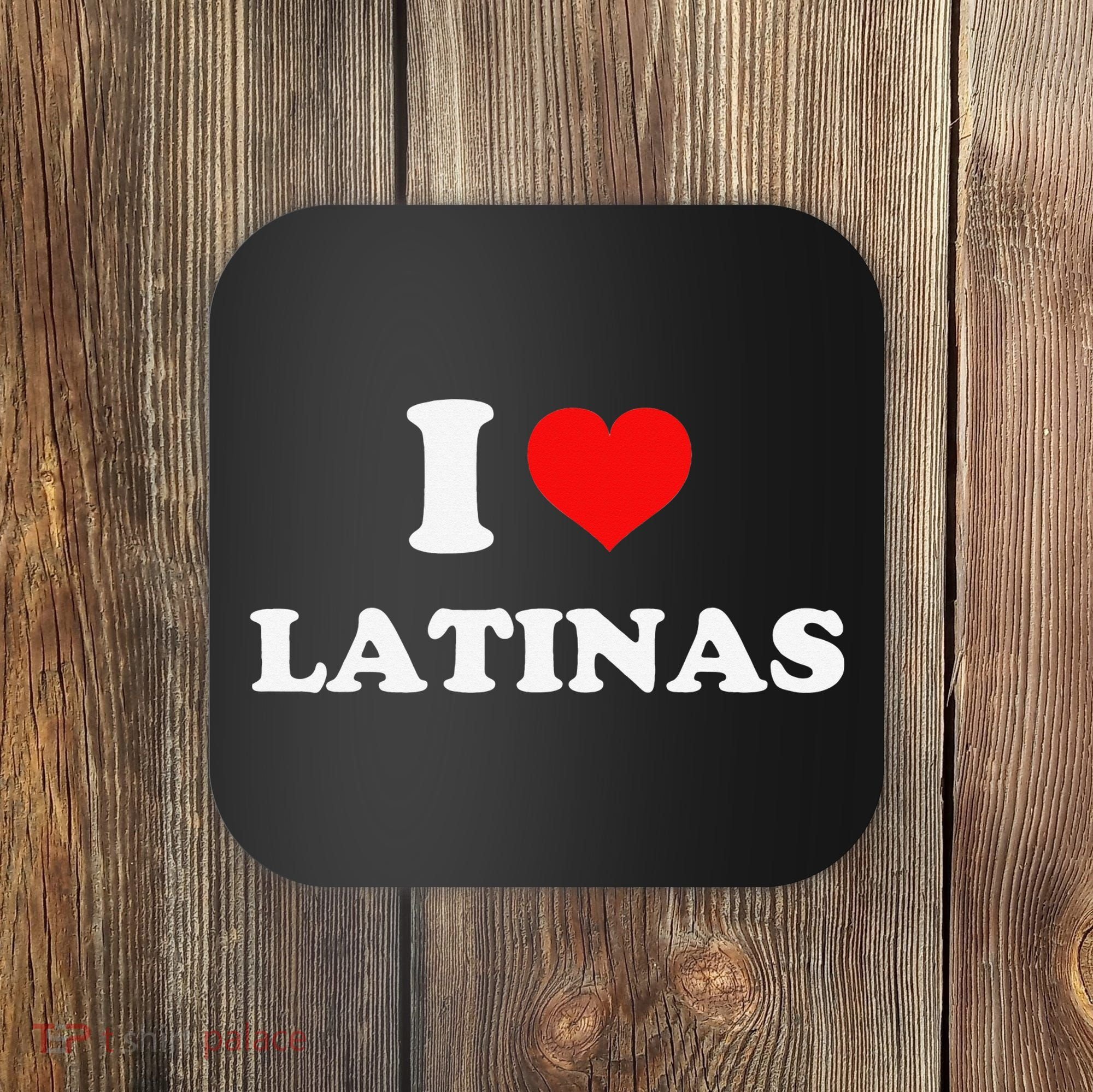 I Love Latinas I Heart Latinas Coaster
