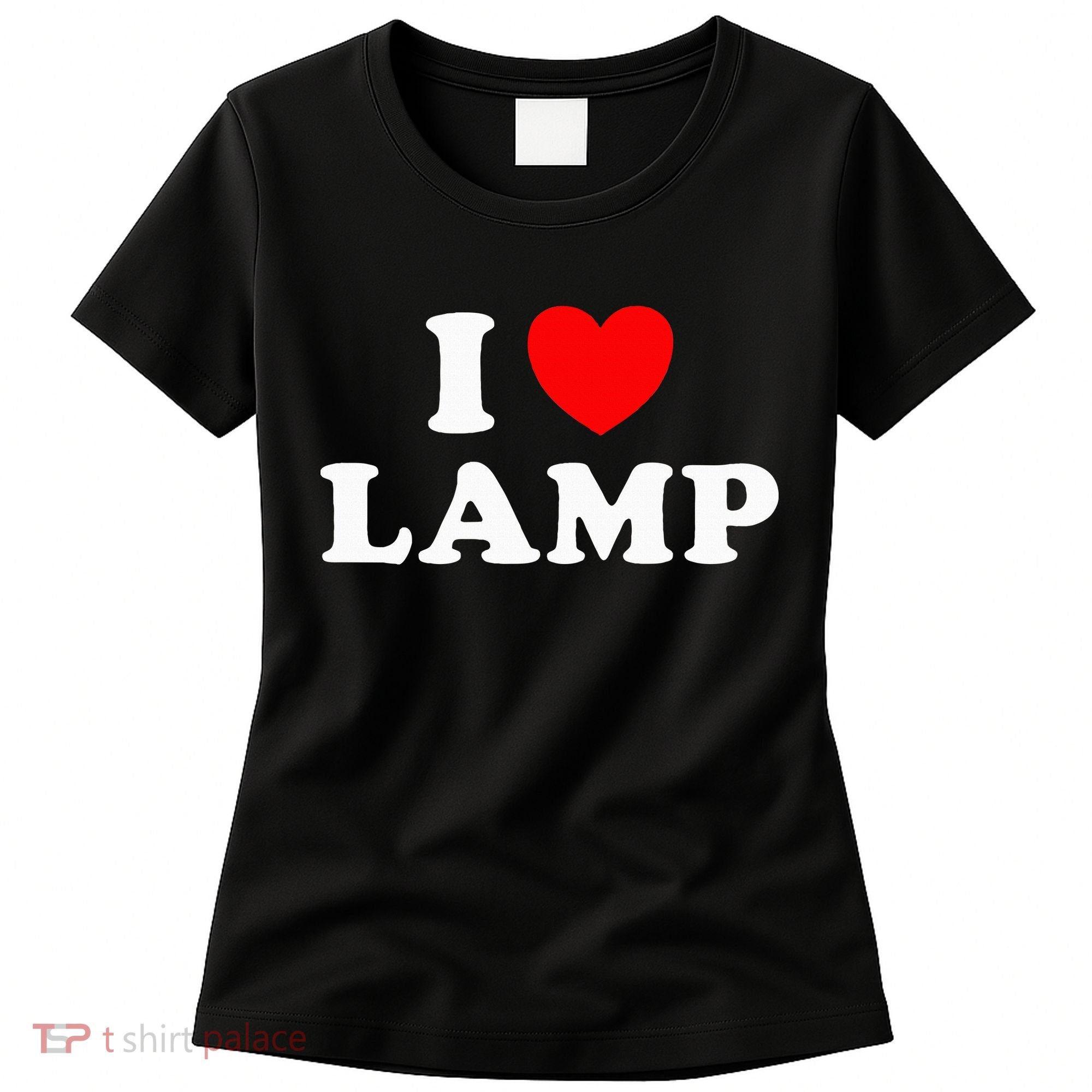 I Love Lamp Funny quotes  Women's T-Shirt