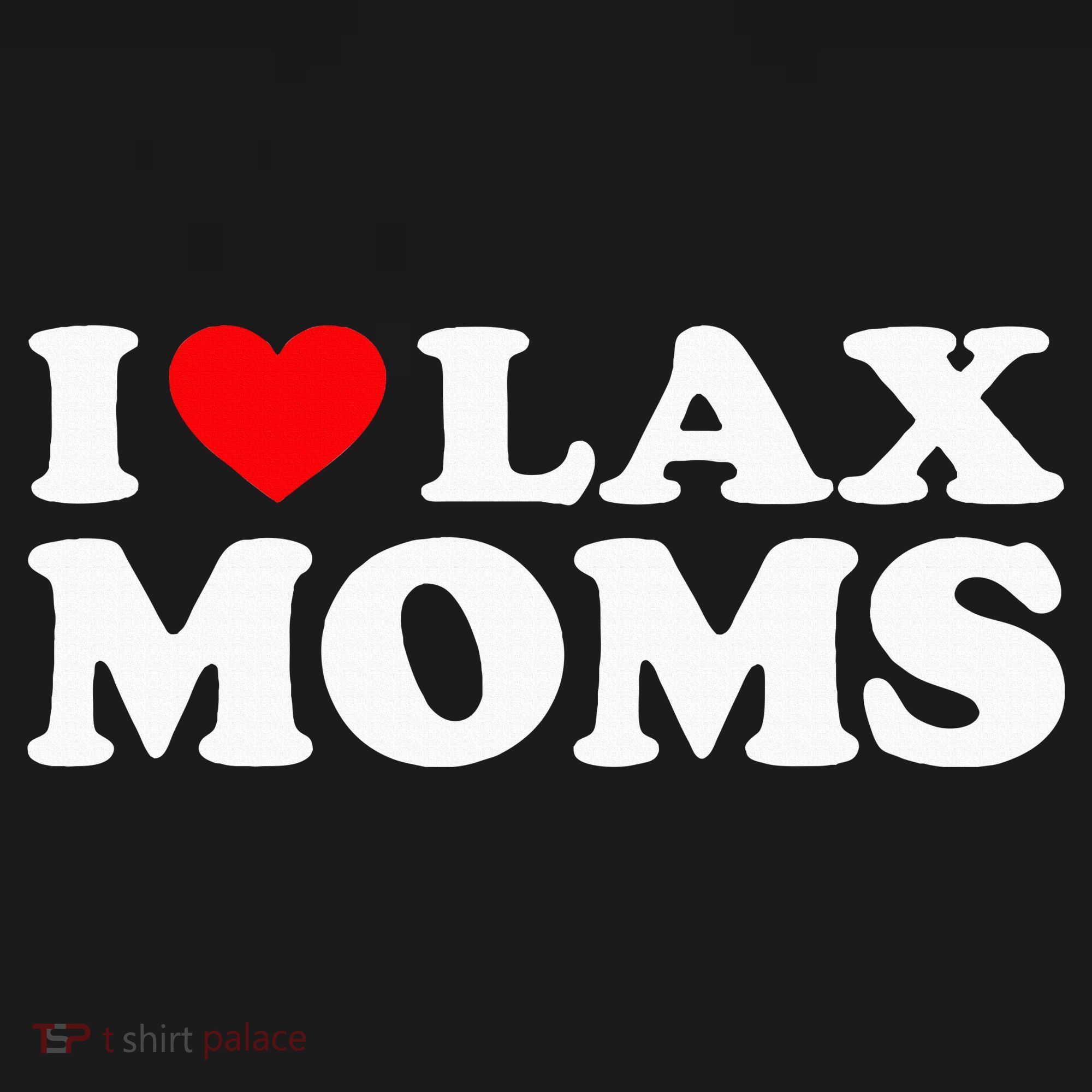 I Love Lax Moms Toddler T-Shirt