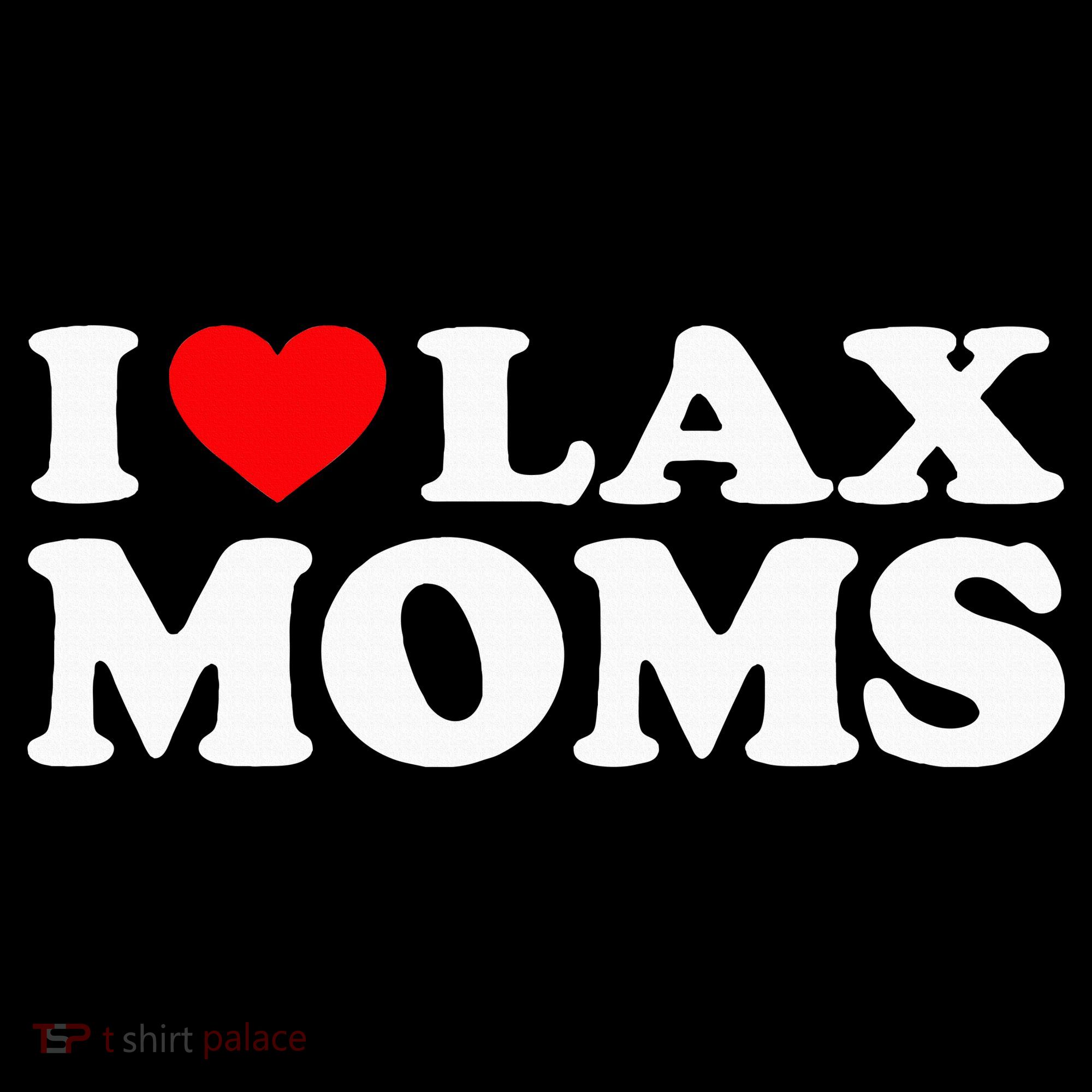 I Love Lax Moms Women's T-Shirt