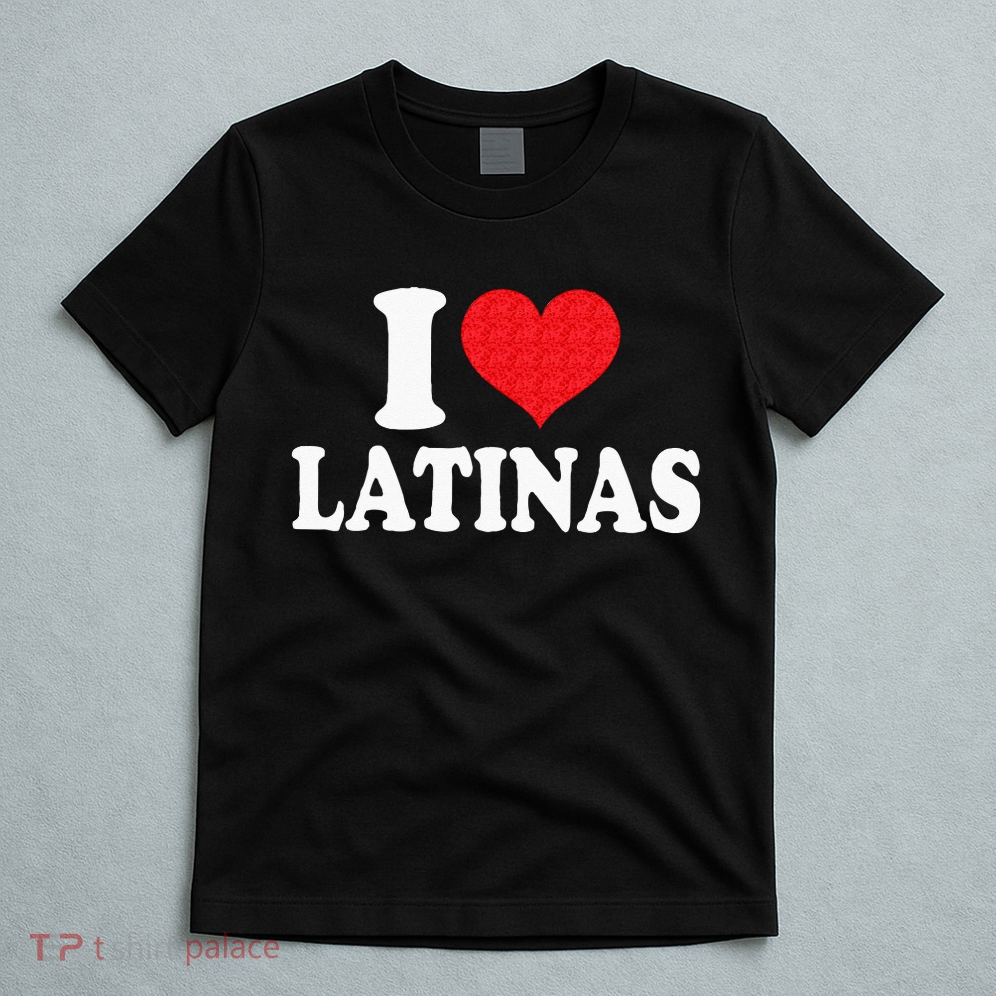 I Love Latinas Heart Love Latinas T-Shirt