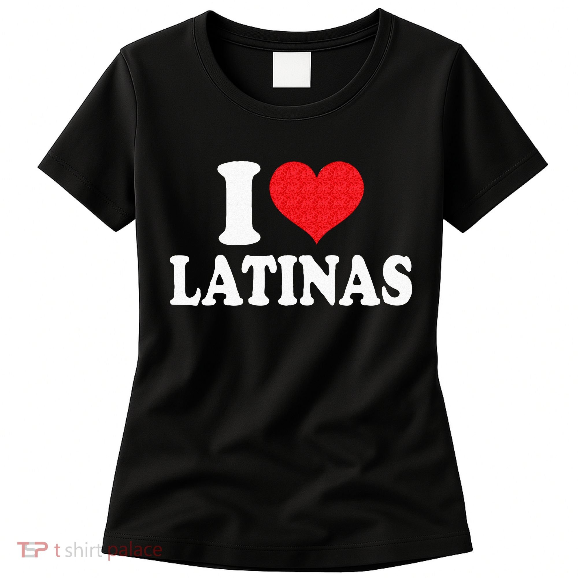 I Love Latinas Heart Love Latinas Women's T-Shirt