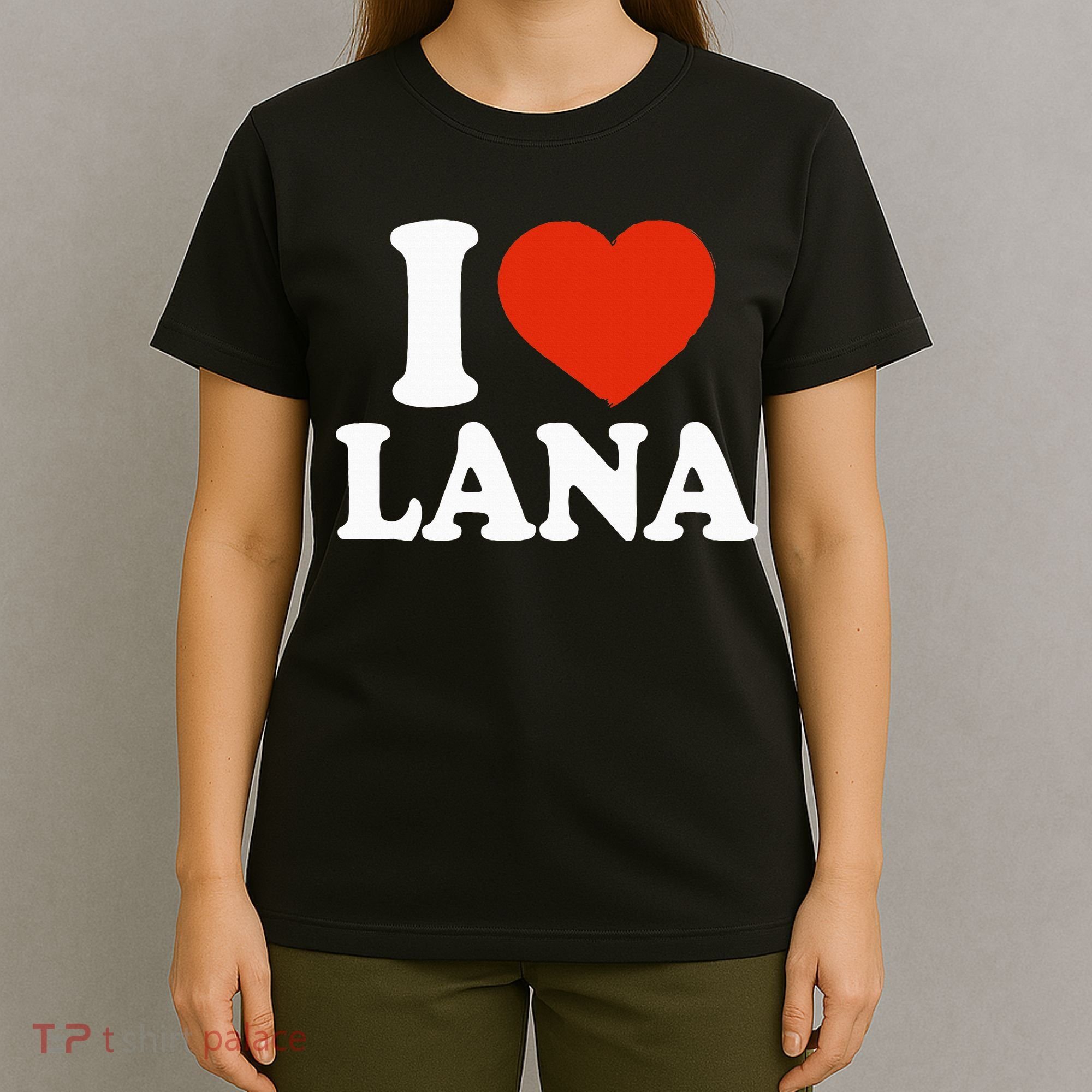 I Love Lana I Heart Lana Red Heart Valentine T-Shirt