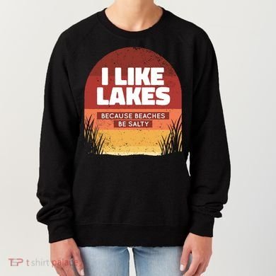 I Like Lakes Because Beaches Be Salty Women's Sweatshirt