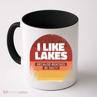 I Like Lakes Because Beaches Be Salty Coffee Mug