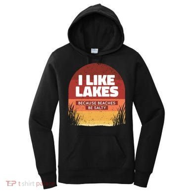 I Like Lakes Because Beaches Be Salty Women's Hoodie