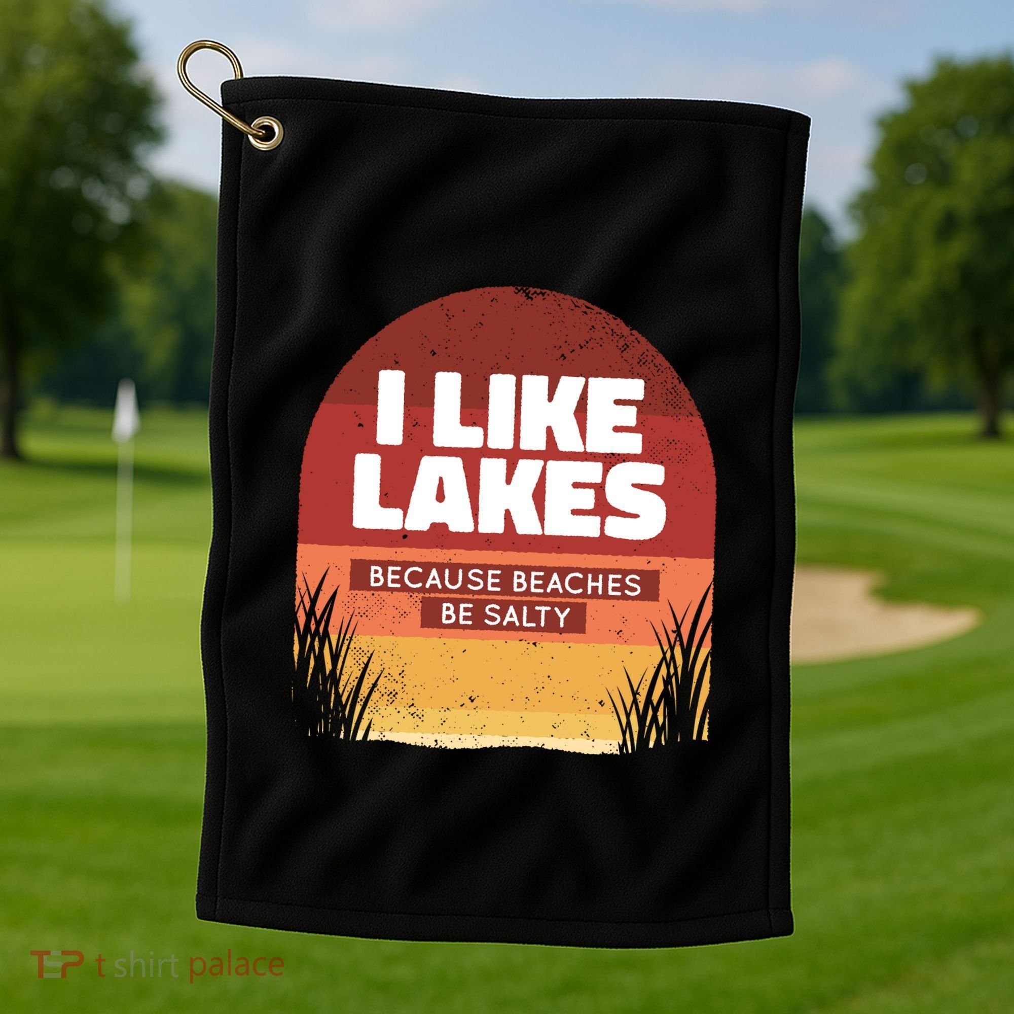 I Like Lakes Because Beaches Be Salty Golf Towel