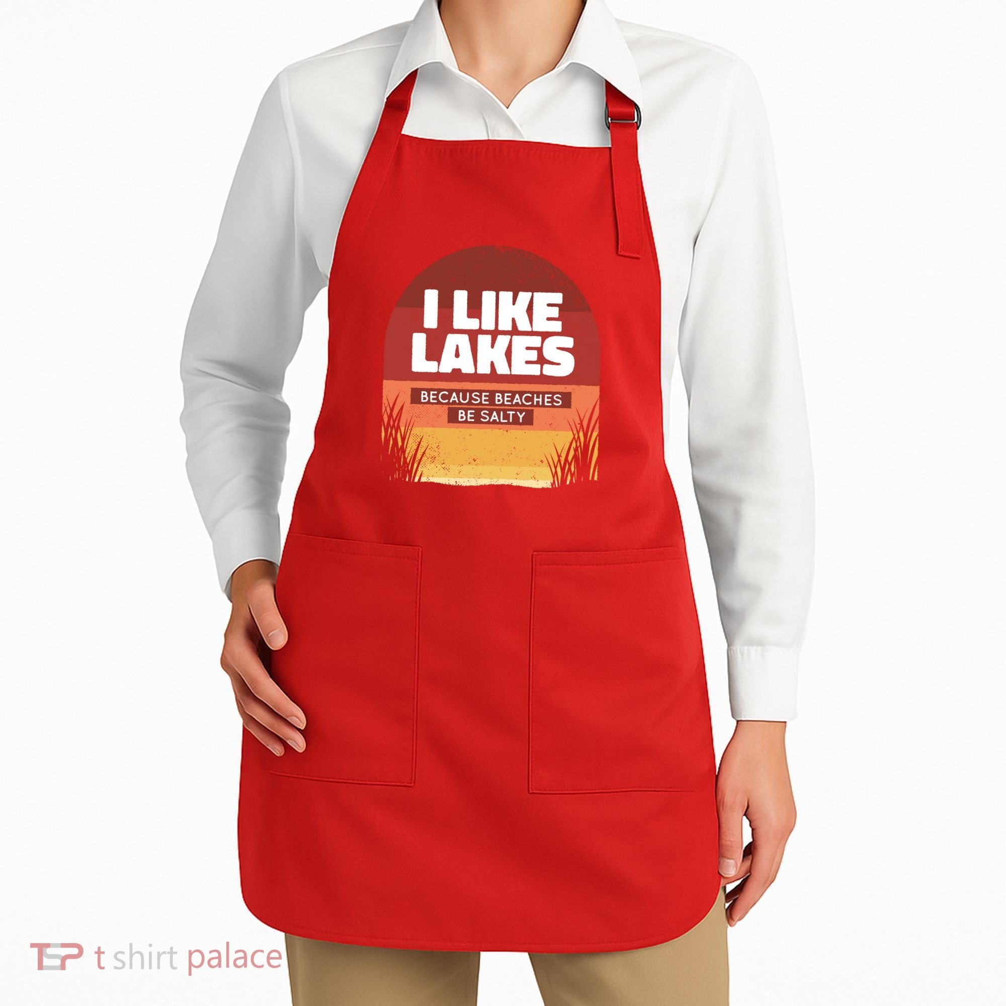 I Like Lakes Because Beaches Be Salty Apron