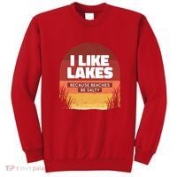 I Like Lakes Because Beaches Be Salty Sweatshirt thumb 0