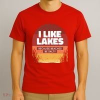 I Like Lakes Because Beaches Be Salty T-Shirt thumb 3