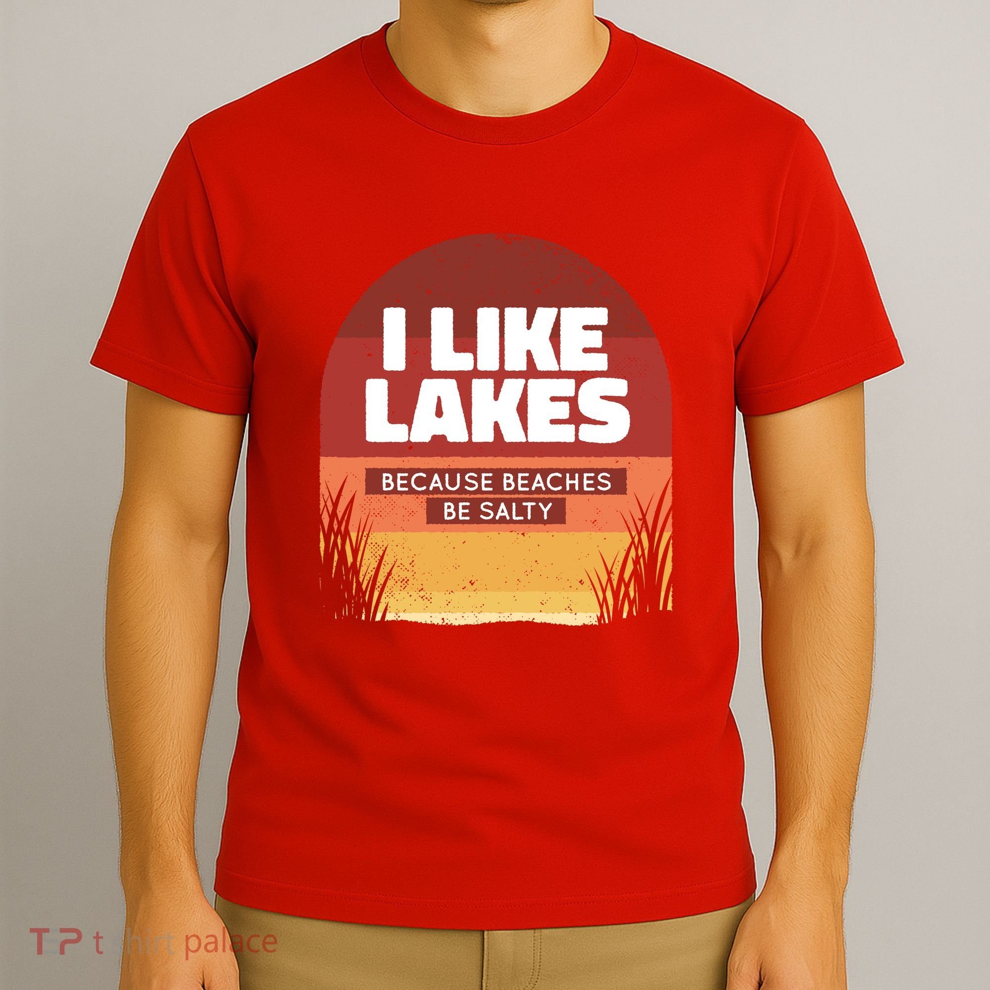 I Like Lakes Because Beaches Be Salty T-Shirt
