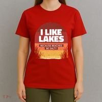 I Like Lakes Because Beaches Be Salty T-Shirt thumb 4