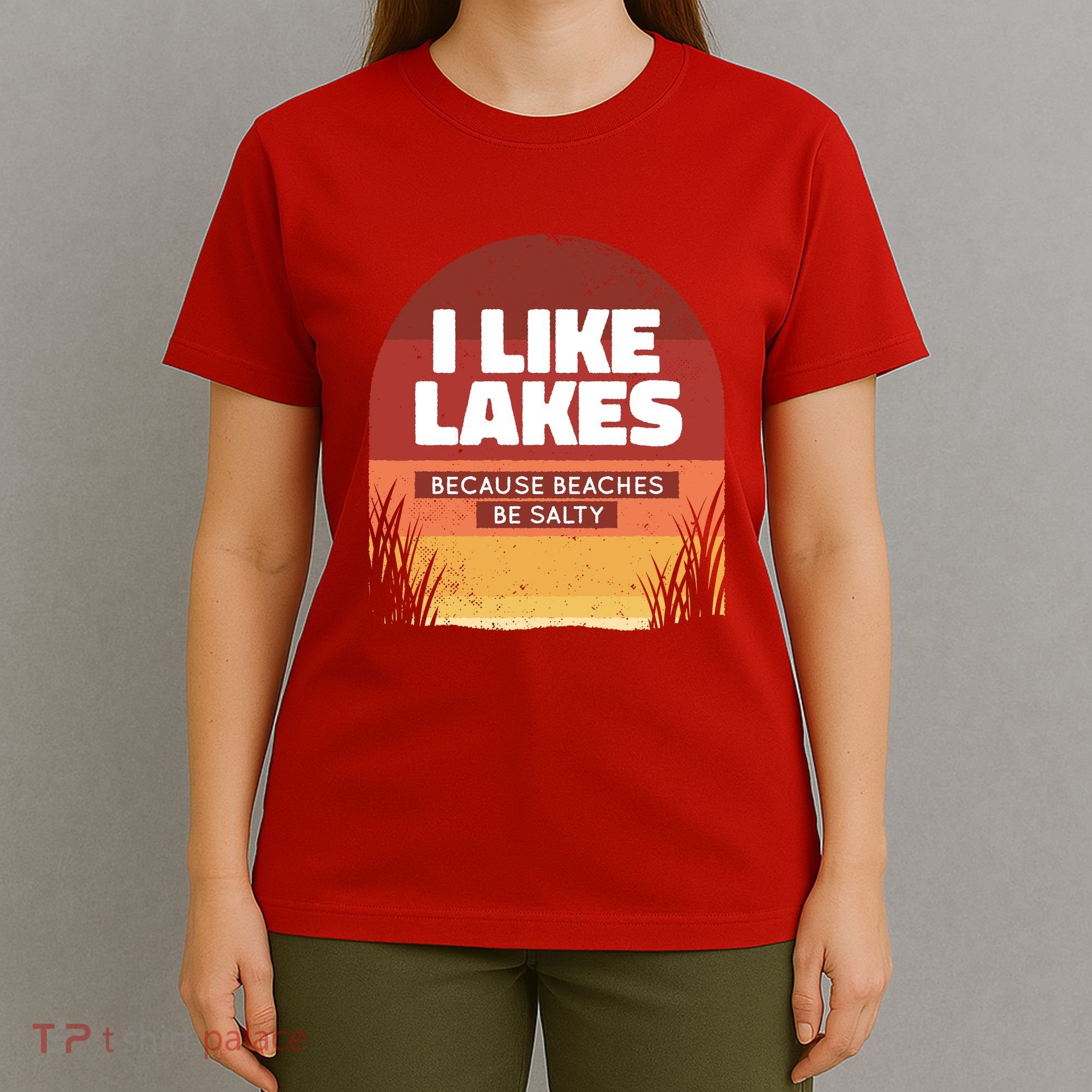 I Like Lakes Because Beaches Be Salty T-Shirt