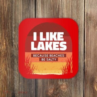 I Like Lakes Because Beaches Be Salty Coaster