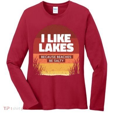 I Like Lakes Because Beaches Be Salty Women's Long Sleeve Shirt