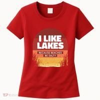 I Like Lakes Because Beaches Be Salty Women's T-Shirt thumb 0