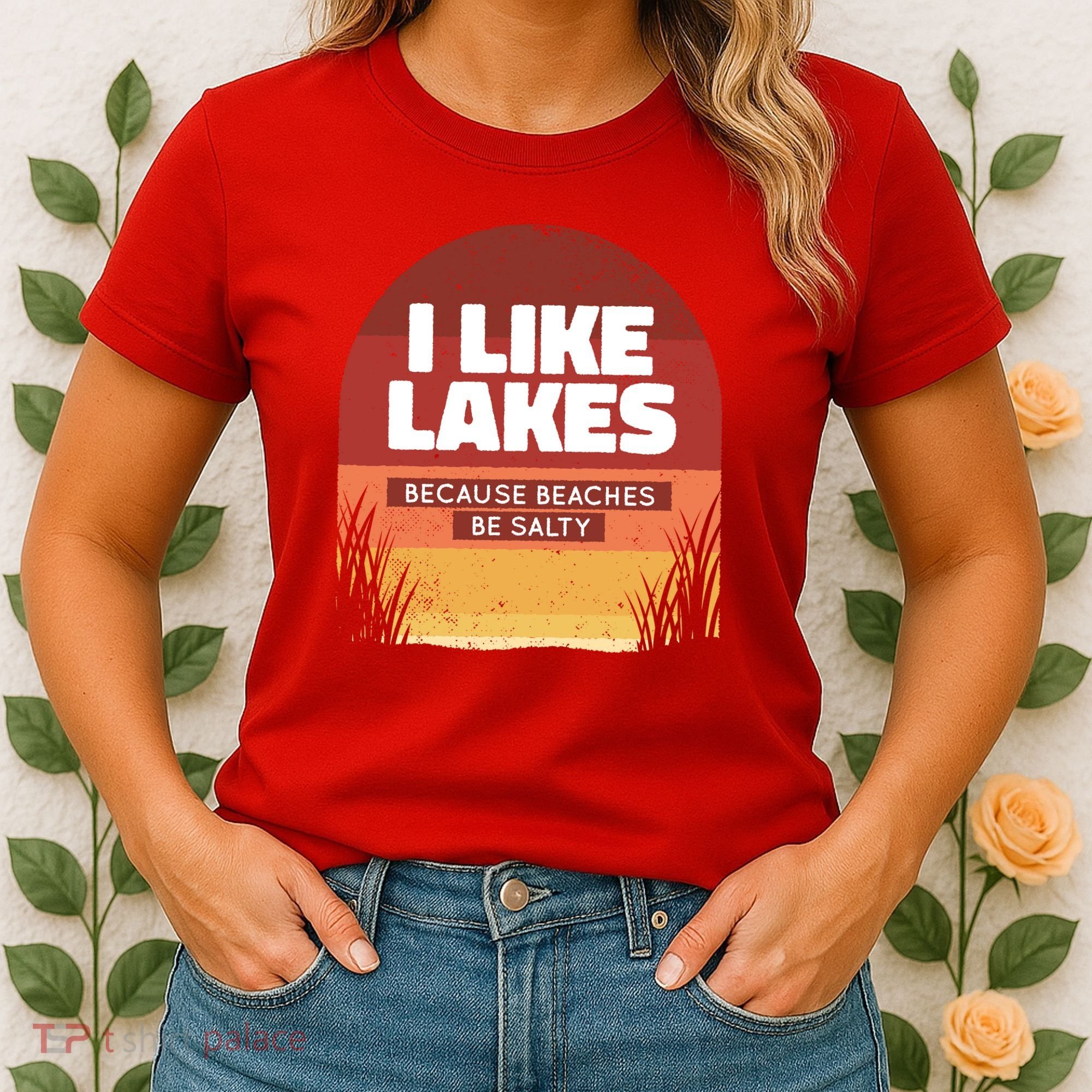 I Like Lakes Because Beaches Be Salty Women's T-Shirt