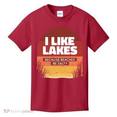 I Like Lakes Because Beaches Be Salty Kids T-Shirt