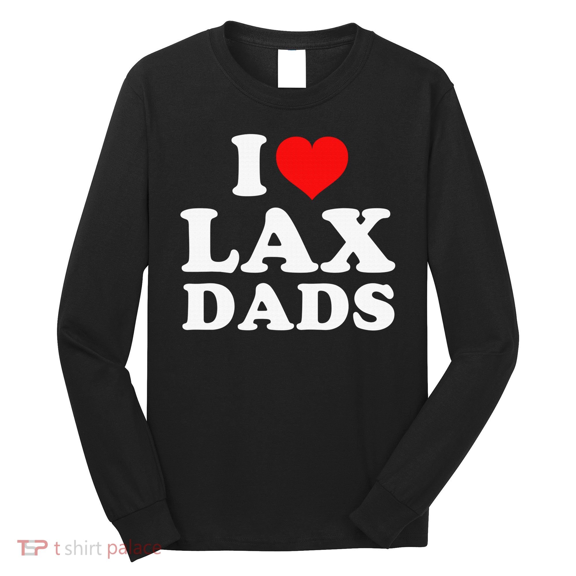 I Love Lax Dads Long Sleeve Shirt