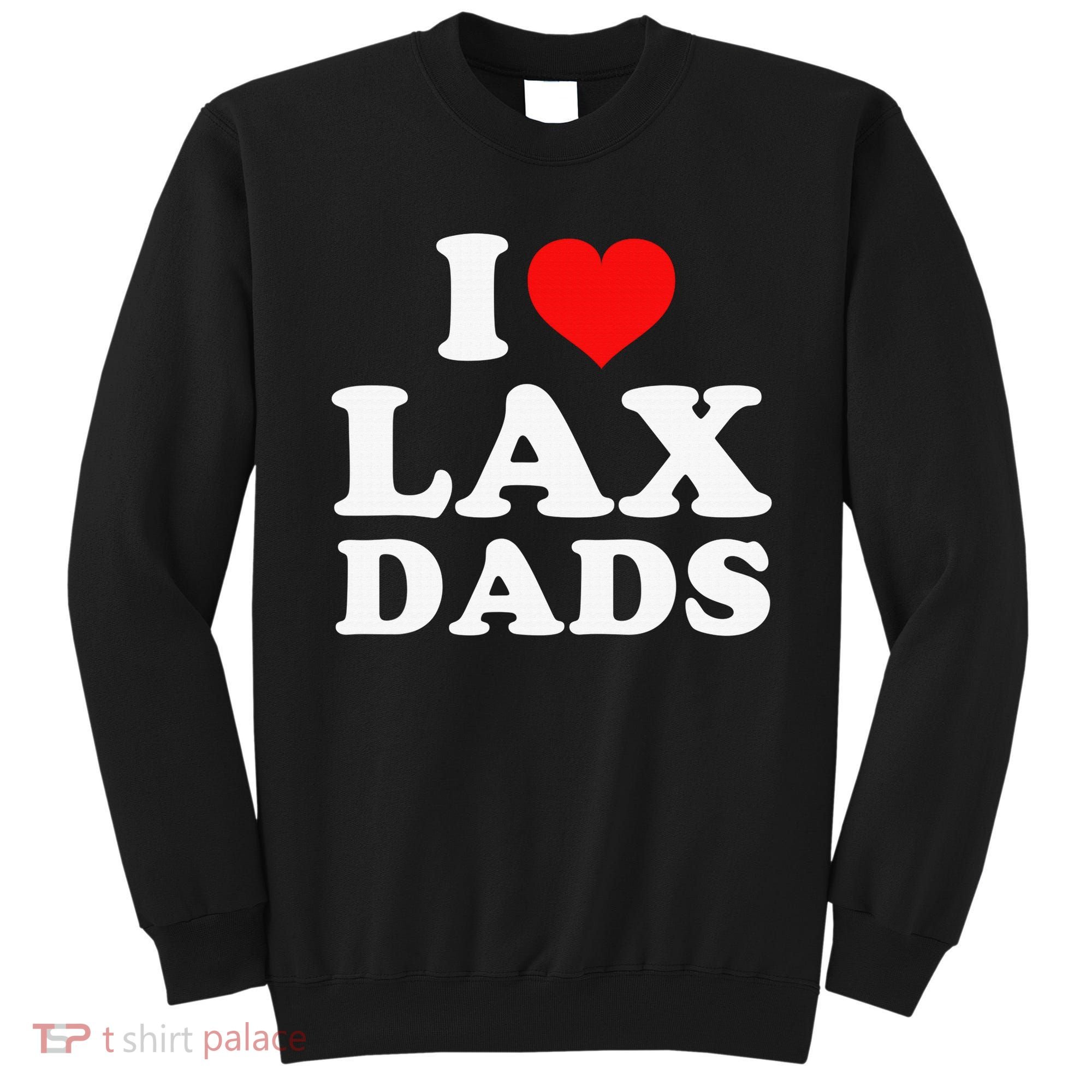 I Love Lax Dads Sweatshirt