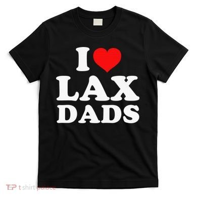 I Love Lax Dads T-Shirt