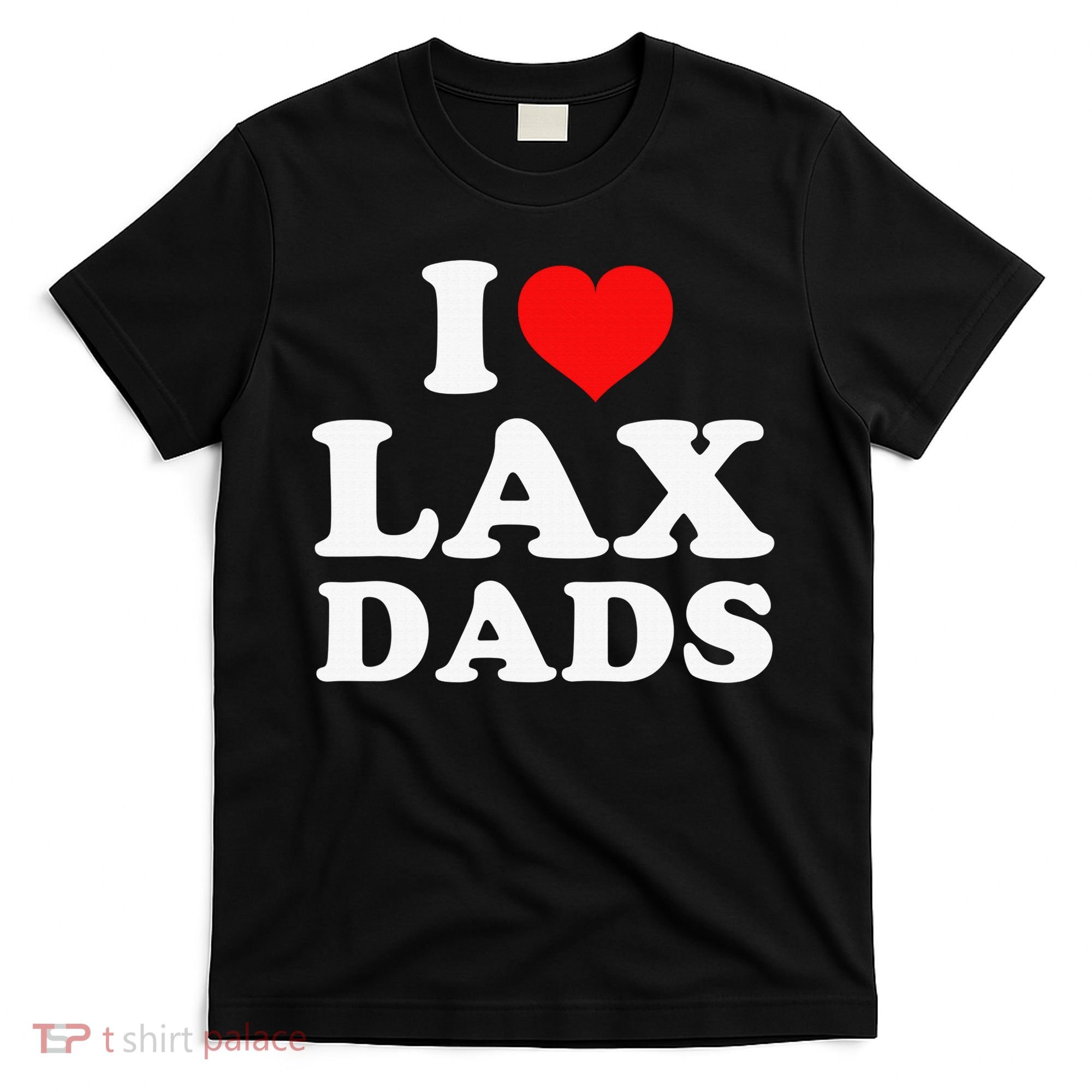 I Love Lax Dads T-Shirt