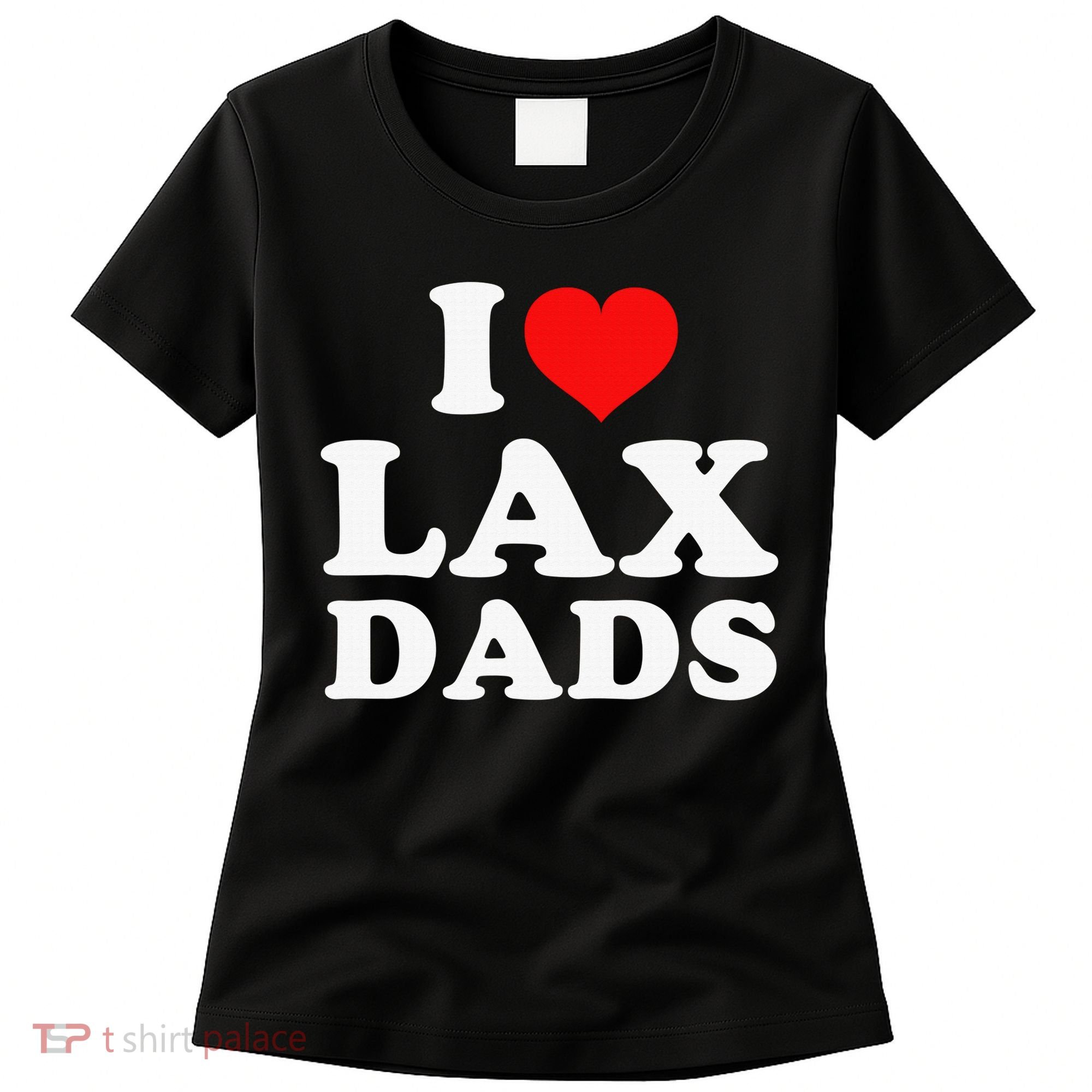 I Love Lax Dads Women's T-Shirt