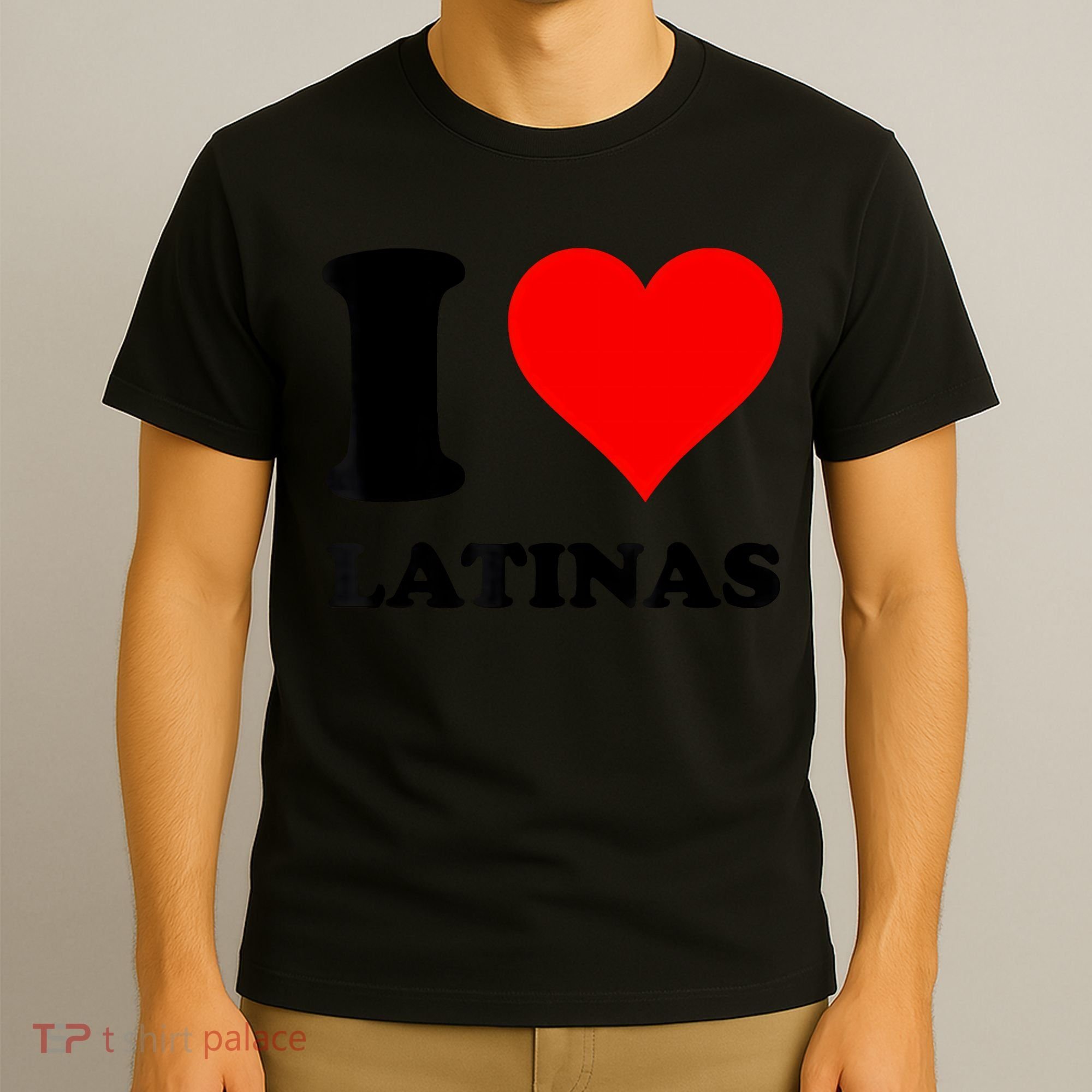 I Love Latinas T-Shirt