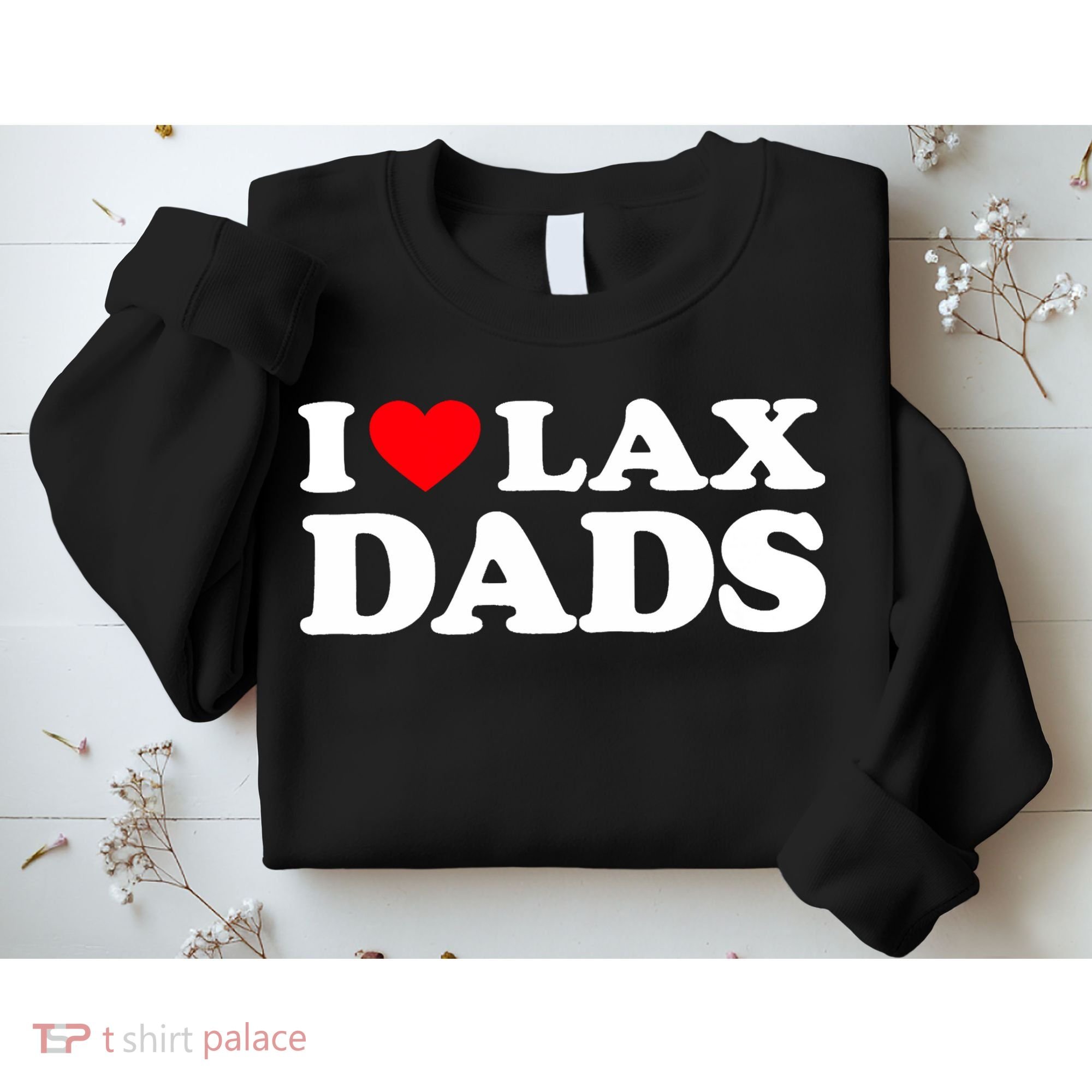 I Love Lax Dads I Heart Lax Dads Sweatshirt